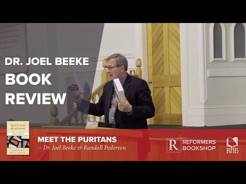Meet the Puritans and A Puritan Theology - Dr Joel Beeke Book Review