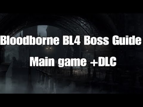 Bloodborne Bl4 boss guide (main game + DLC)