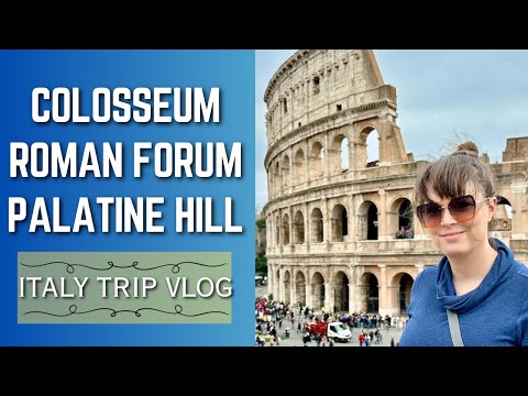 Colosseum, Roman Forum, and Palatine Hill - Trip Vlog