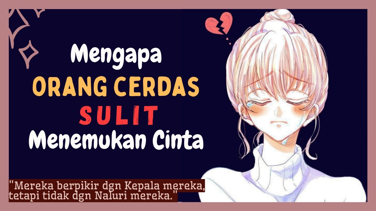 6 Alasan Orang Sangat Cerdas SULIT Menemukan Cinta | Ladang Relationship