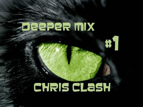 deeper mix - #1-chrisclash deep house mix