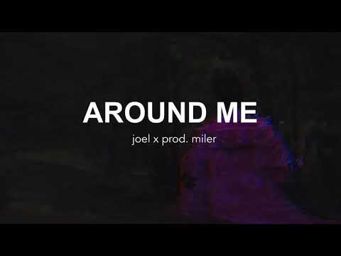 around me joel x prod. miler lyrics