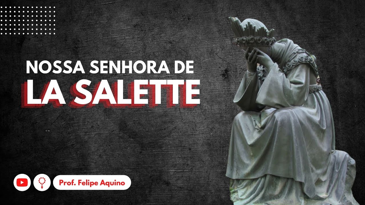 A APARIÇÃO DE NOSSA SENHORA DE LA SALETTE | 19/09/2021