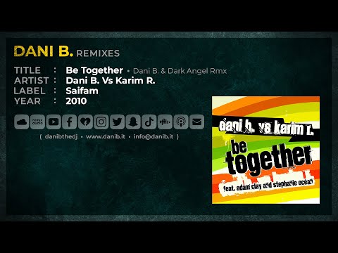 Dani B. Vs Karim R. / Be Together • Dani B. & Dark Angel Rmx