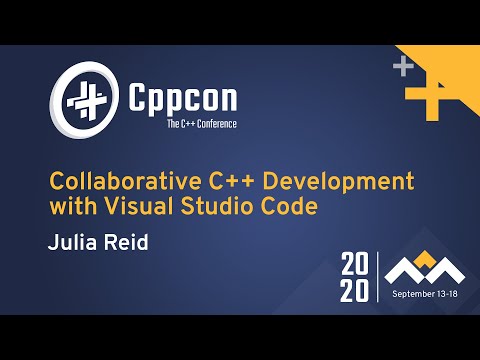 Collaborative C++ Development with Visual Studio Code - Julia Reid - CppCon 2020