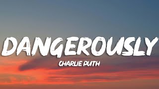 Charlie Puth - Dangerously (Lyrics)