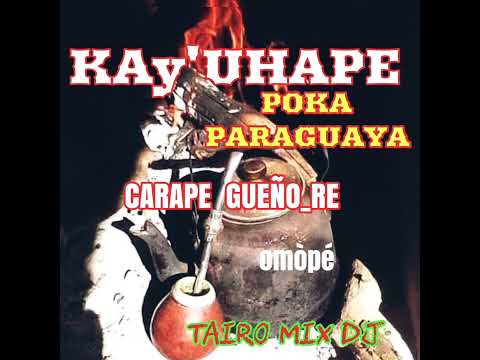 POLKA KAY'UHAPE CARAPEGUEÑO RE OMÒPÉ TAIRO MIX DJ