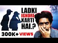 Agar Ladki Ignore Kare To Ye Karo What To Do When A Girl You Like Is Ignoring You Sarthak Goel