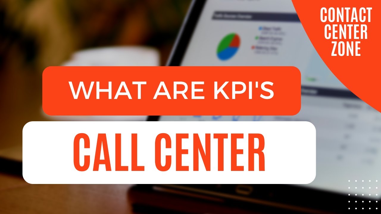 Understanding KPIs in Call Center (5 Key KPIs For Contact Center)