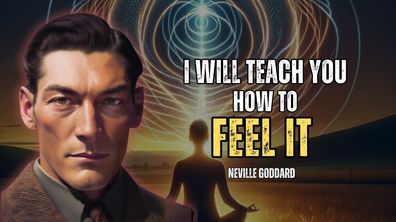 Neville Goddard - I Will Teach You How To Feel It
