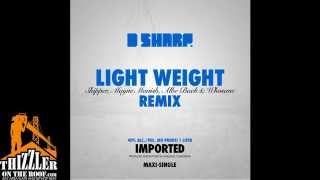 DJ D-Sharp ft. Skipper, Mayne Mannish, Albe Back & Whosane - Light Weight (Remix) [Thizzler.com]