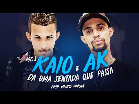 MC Kaio e AK - Da uma sentada que passa ''DJ Marcus V'inicius'