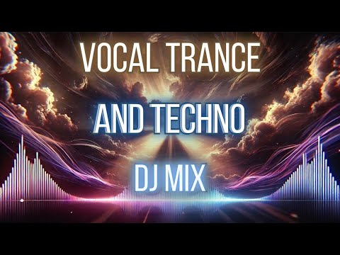 Epic Vocal Trance and Driving Techno DJ Mix - Feel The Energy
