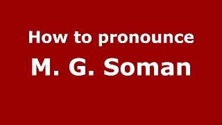 How to pronounce M. G. Soman