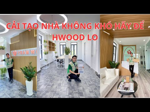 CẢI TẠO NHÀ KHÔNG KHÓ, HÃY ĐỂ HWOOD LO