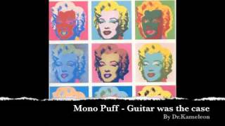 Mono Puff - Guitar was the case