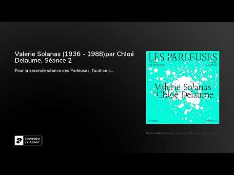 Valerie Solanas (1936 - 1988)par Chloé Delaume, Séance 2