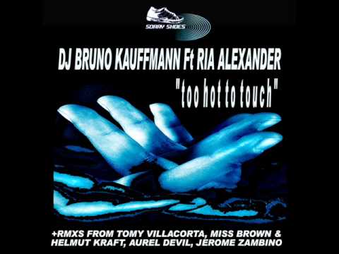 DJ BRUNO KAUFFMANN Ft. RIA ALEXANDER - Too hot to touch (Jerome Zambino Remix)
