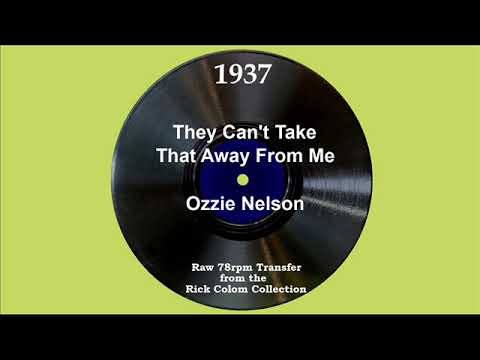1937 Ozzie Nelson - They Can’t Take That Away From Me (Ozzie Nelson, vocal)