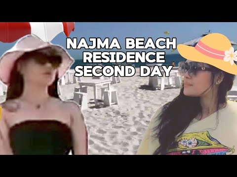 NAJMA BEACH RESIDENCE | 2ND DAY  PART ONE | SUMMER BEAT| RELAXING