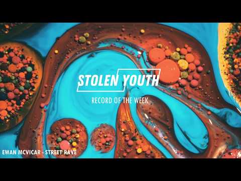 Street Rave - Ewan McVicar - Stolen Youth Record Of The Week #6