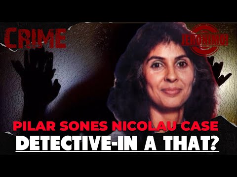 Crime- |Pilar Sones Nicolau-i Case| Detective-in a that?