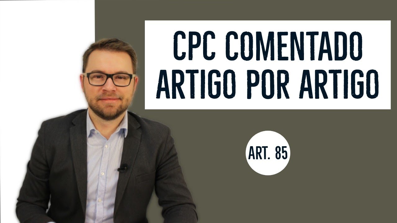 CPC COMENTADO - Art. 85 - Honorários de sucumbência