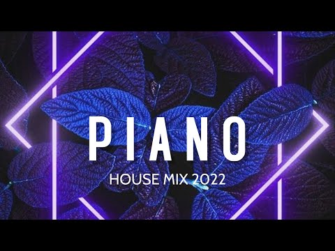 Piano House Mix 2022