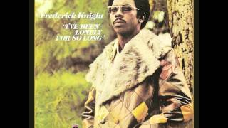 Frederick Knight - I&#39;ve Been Lonely For So Long