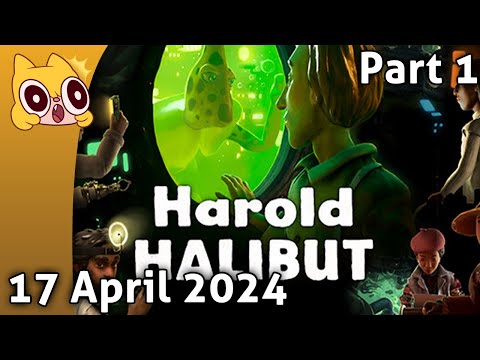 Harold Halibut - 17 April 2024