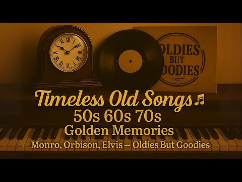 Timeless Old Songs 50s 60s 70s 🎹 Golden Memories | Monro, Orbison, Elvis – Oldies But Goodies