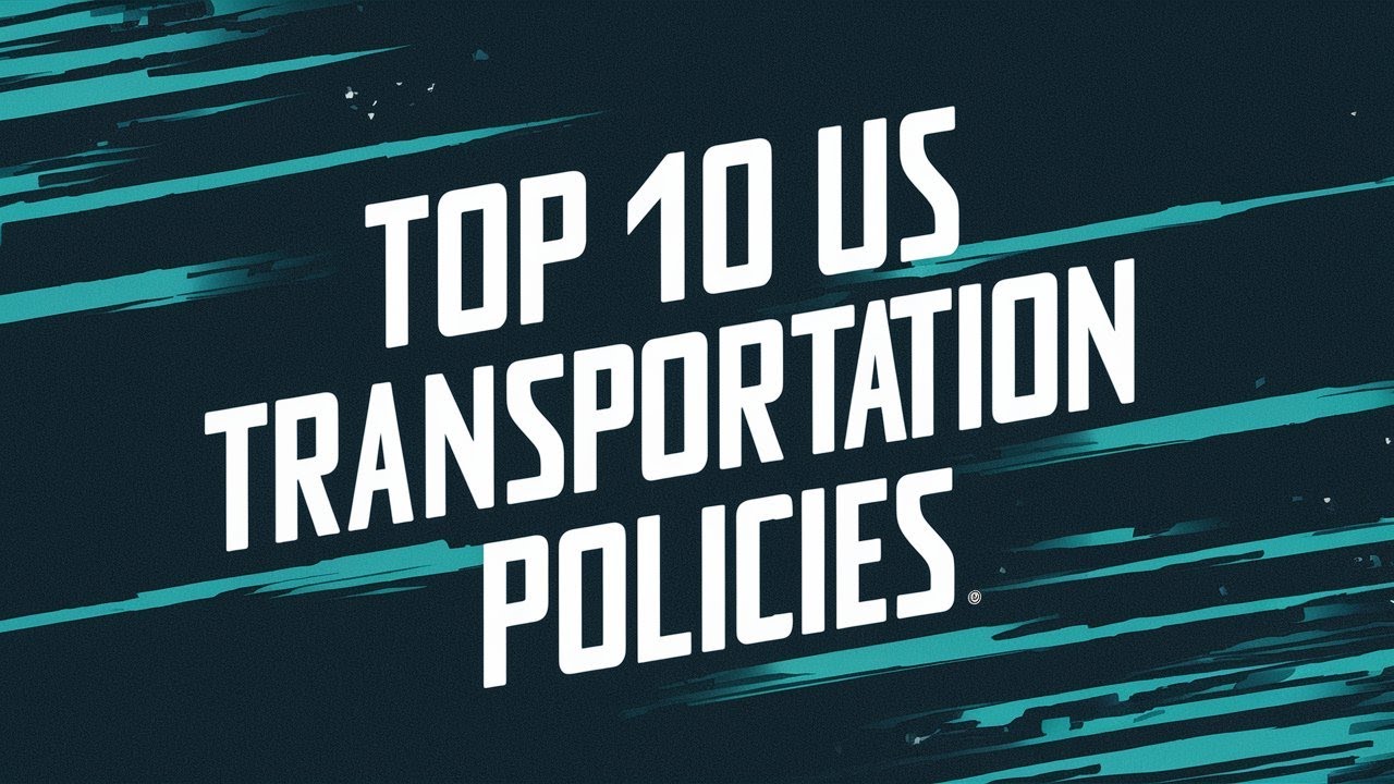 Top 10 US Transportation Policies and Their Influence on Urban Growth