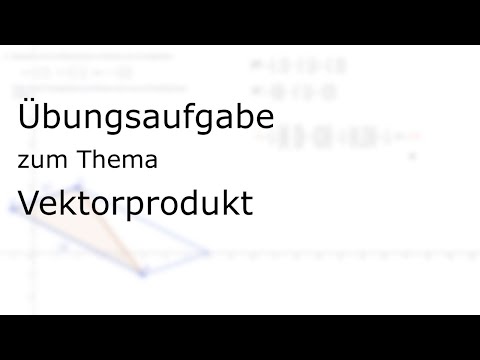 Übungsaufgabe zum Thema „Vektorprodukt“
