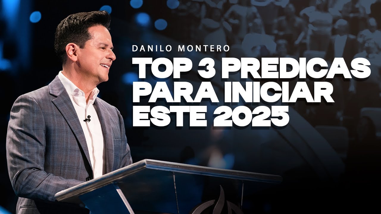 Este top 3 te cambiará el 2025 para siempre - Danilo Montero | Prédicas Cristianas 2025