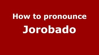 How to pronounce Jorobado