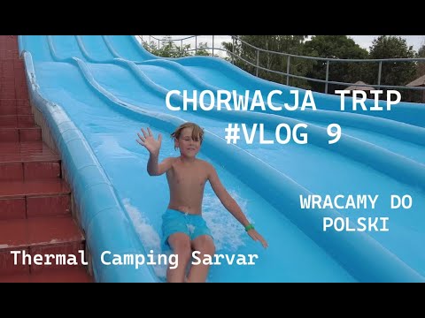 Chorwacja trip #vlog9 - Węgry Thermal Camping Sarvar i powrót do Polski