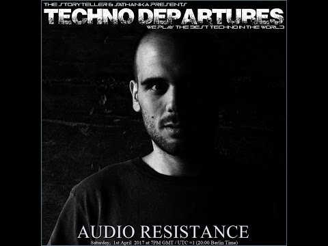 Audio Resistance   01-04-2017 [RADIO SHOW] Techno Departures #9 Germany