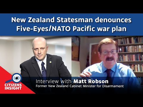 CITIZENS INSIGHT - New Zealand Statesman denounces Five-Eyes/NATO Pacific war plan - Matt Robson