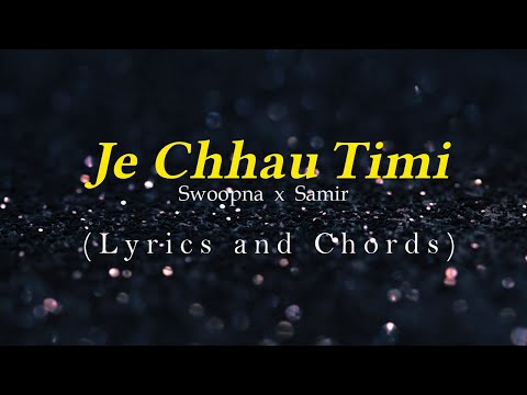Je Chhau Timi - Lyrics and Chords