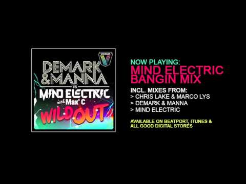 Wild Out (Mind Electric's Bangin' Mix) - Demark & Manna Vs Mind Electric with Max'c