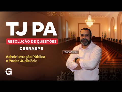 TJ PA Competition | Cebraspe Question Resolution: Public Administration and Judiciary