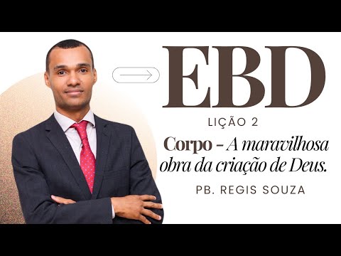 Lição 2 / O CORPO — A Maravilhosa Obra Perfeita do Criador