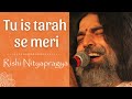 Tu Is Tarah Devotional Melodies Rishi Nityapragya