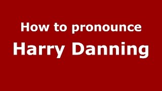 How to pronounce Harry Danning