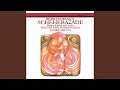 Rimsky-Korsakov: Scheherazade, Op.35 - The Young Prince and the Young Princess