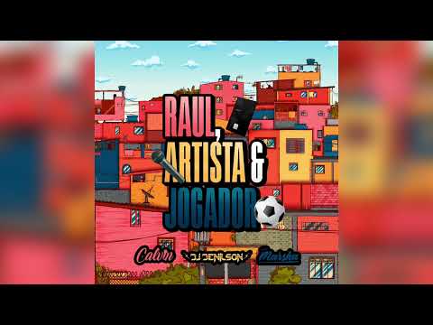 MC CALVIN E MARSHA - RAUL, ARTISTA E JOGADOR ((DJ DENILSON O CLÍNICO ))