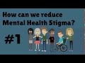 How can we reduce mental health stigma? (1 of 7)