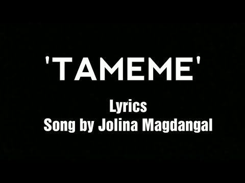 Tameme - Jolina Magdangal (Lyrics)