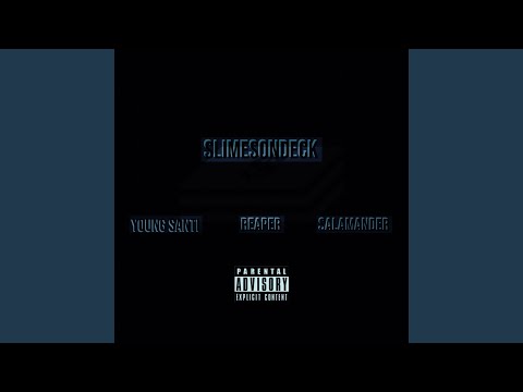 Slimesondeck (feat. Salamander & Young Santi)