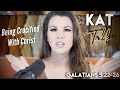 Kat Talk - Galatians 5:23-26 (BEING CRUCIFIED WITH CHRIST)